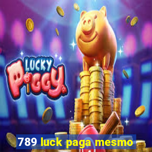 789 luck paga mesmo